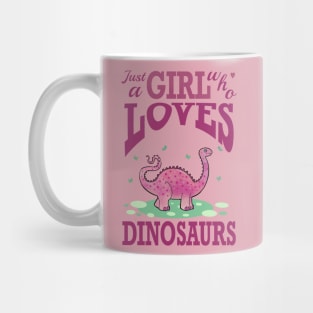 just a girl who loves dinosaurs Mug